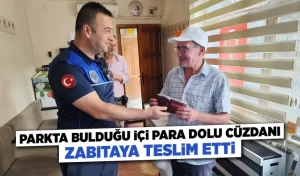 Kütahya’da parkta bulduğu para dolu cüzdanı zabıtaya teslim etti