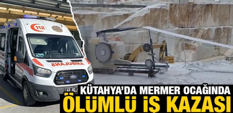 Kütahya Altıntaş’ta mermer ocağında ölümlü iş kazası