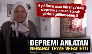 Kütahya'daki depremi yöresel ağızla anlatmıştı, vefat etti