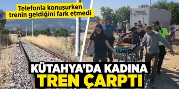 Kütahya’da trenin çarptığı kadın yaralandı