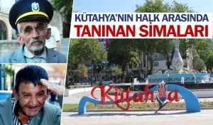 Kütahya’nın halk arasında tanınan simaları