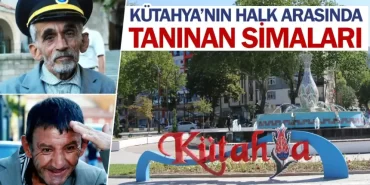 Kütahya’nın halk arasında tanınan simaları