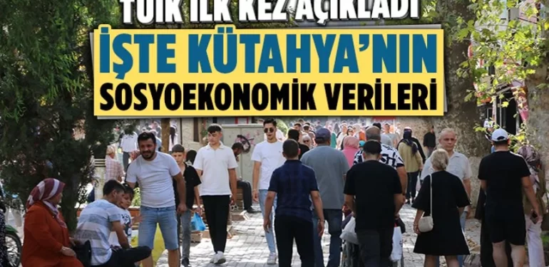 Kütahya’nın sosyoekonomik verileri açıklandı