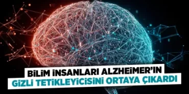 Alzheimerin gizli tetikçisi ortaya çıktı