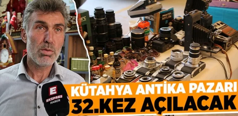 Kütahya Antika Pazarı 32. kez açılacak