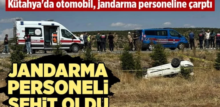 Kütahya’da otomobilin çarptığı jandarma personeli şehit oldu