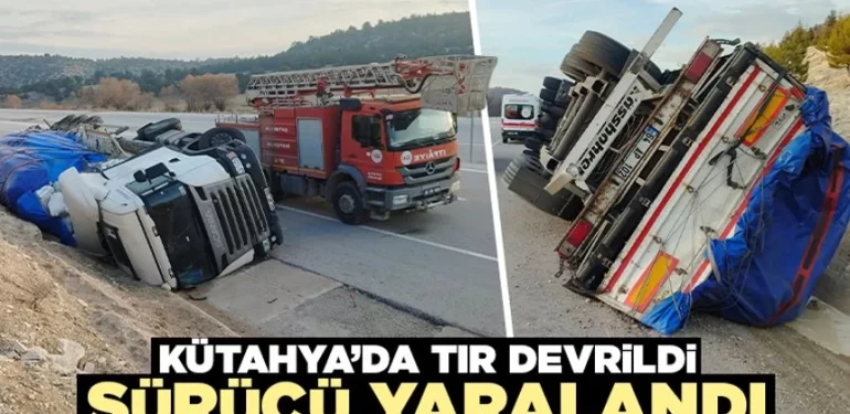 Kütahya’da tır devrildi, sürücü yaralandı